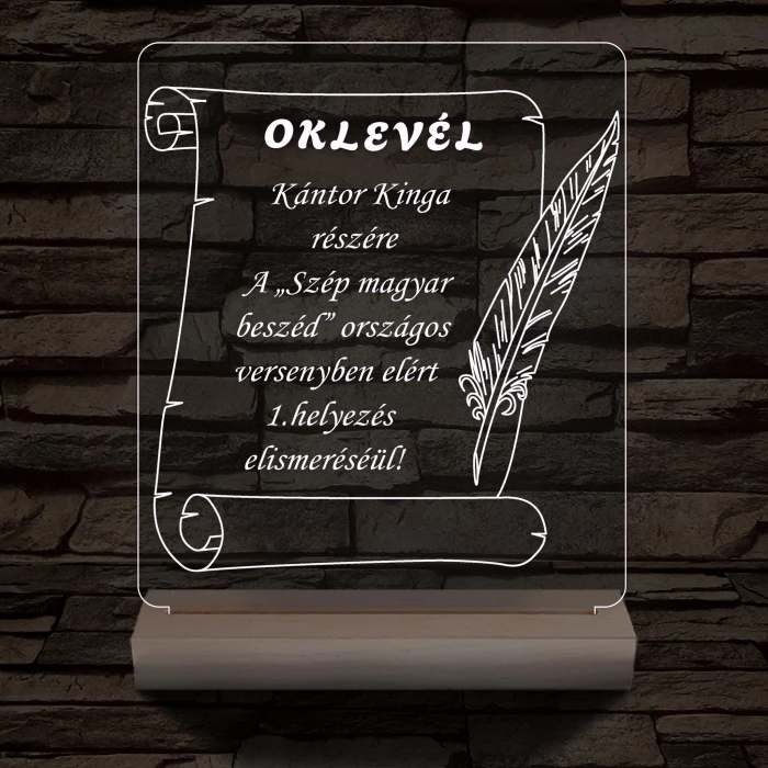 Oklevél, Versenyekre Ballagásra Diplomaosztóra  Szalagavatóra személyre szabott 20 cm fa talppal 7 színű 3D led lámpa