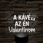A kávé az én Valentinom 7 színű 3D led lámpa