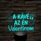 A kávé az én Valentinom 7 színű 3D led lámpa